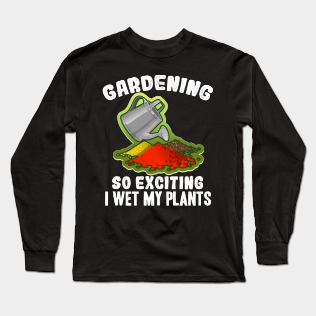 I wet my plants for gardener Long Sleeve T-Shirt by Shirtttee